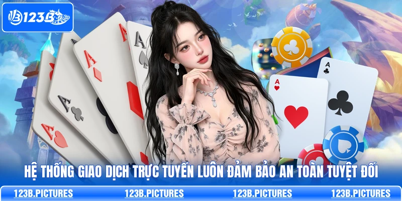 Hệ thống giao dịch trực tuyến luôn đảm bảo an toàn tuyệt đối