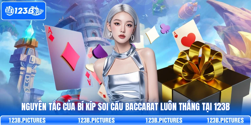 Nguyên tắc của bí kíp soi cầu Baccarat luôn thắng tại 123B